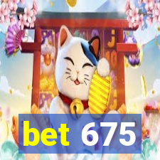 bet 675